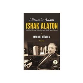 LÜZUMLU ADAM İSHAK ALATON HEDEFI BELLI OLMAYAN YELKENLIYE HİÇBİR RÜZGÂR YARDIM ETMEZ - MEHMET GÜNDEM