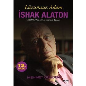 LÜZUMSUZ ADAM İSHAK ALATON MEZARLIKLAR VAZGEÇİLMEZ İNSANLARLA DOLUDUR - MEHMET GÜNDEM