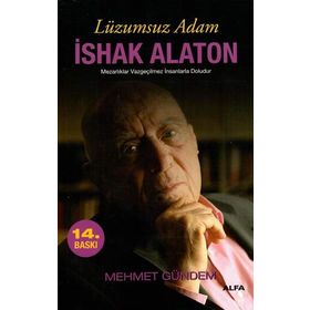 LÜZUMSUZ ADAM İSHAK ALATON MEZARLIKLAR VAZGEÇİLMEZ İNSANLARLA DOLUDUR - MEHMET GÜNDEM