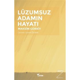 Lüzumsuz Adamın Hayatı - Maksim Gorki