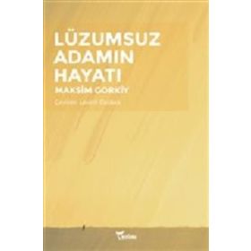 Lüzumsuz Adamın Hayatı - Maksim Gorki