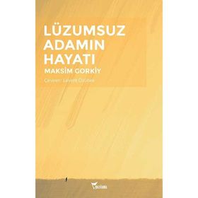 Lüzumsuz Adamın Hayatı - Maksim Gorki