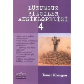 LÜZUMSUZ BILGILER ANSIKLOPEDISI 4 - TAMER KORUGAN
