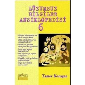 LÜZUMSUZ BILGILER ANSIKLOPEDISI 6 - TAMER KORUGAN