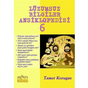 LÜZUMSUZ BILGILER ANSIKLOPEDISI 6 - TAMER KORUGAN