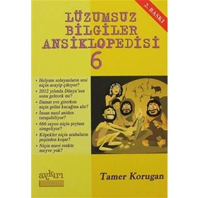 LÜZUMSUZ BILGILER ANSIKLOPEDISI 6 - TAMER KORUGAN