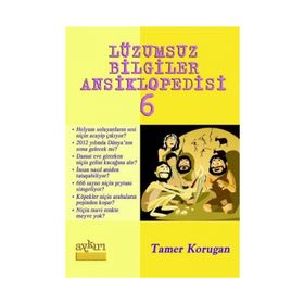 LÜZUMSUZ BILGILER ANSIKLOPEDISI 6 - TAMER KORUGAN