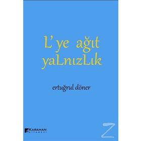 Lye Ağıt Yalnızlık - Ertuğrul Döner