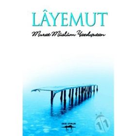 LÂYEMUT - MURAT MÜSLÜM YAZDIÇUTAN