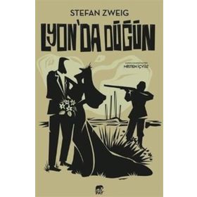 Lyon'da Düğün ve Kısa Hikayeler - Stefan Zweig