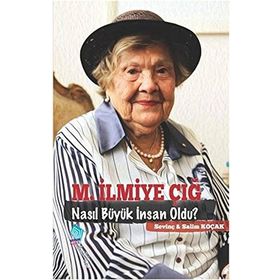 M.İlmiye Çığ Nasıl Büyük İnsan Oldu - Salim Koçak