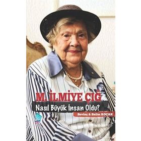 M.İlmiye Çığ Nasıl Büyük İnsan Oldu - Salim Koçak