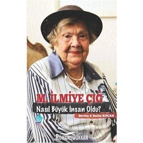 M.İlmiye Çığ Nasıl Büyük İnsan Oldu - Salim Koçak