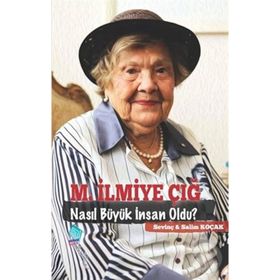 M.İlmiye Çığ Nasıl Büyük İnsan Oldu - Salim Koçak