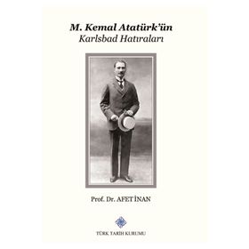 M. KEMAL ATATÜRK'ÜN KARLSBAD HATIRALARI - AFET İNAN