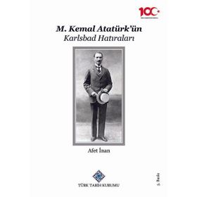 M. KEMAL ATATÜRK'ÜN KARLSBAD HATIRALARI - AFET İNAN