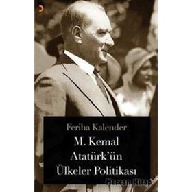 M. Kemal Atatürkün Ülkeler Politikası - Feriha Kalender