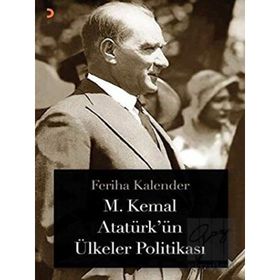 M. Kemal Atatürkün Ülkeler Politikası - Feriha Kalender