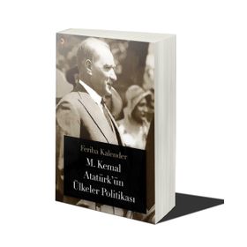 M. Kemal Atatürkün Ülkeler Politikası - Feriha Kalender