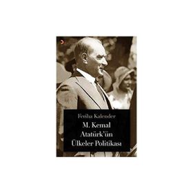M. Kemal Atatürkün Ülkeler Politikası - Feriha Kalender