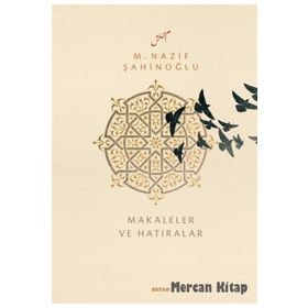 M. Nazif Şahinoğlu: Makaleler ve Hatıralar - Hasan Çiftçi
