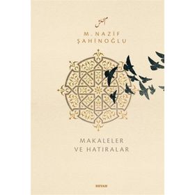 M. Nazif Şahinoğlu: Makaleler ve Hatıralar - Hasan Çiftçi