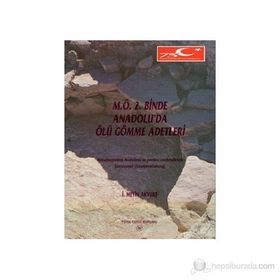 M.Ö. 2. Binde Anadolu’da Ölü Gömme Adetleri - İ. Metin Akyurt