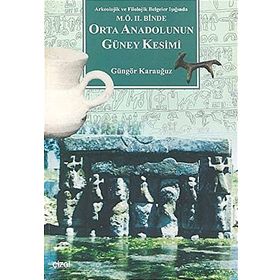 M.Ö. II.BINDE ORTA ANADOLU`NUN GÜNEY KESIMI - GÜNGÖR KARAUĞUZ