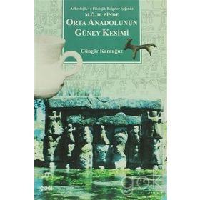 M.Ö. II.BINDE ORTA ANADOLU`NUN GÜNEY KESIMI - GÜNGÖR KARAUĞUZ
