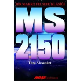 M. S. 2150 - Bir Makro Felsefe Klasiği - Thea Alexander