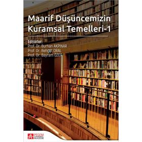 Maarif Düşüncemizin Kuramsal Temelleri 1 - Pegem Yayınları