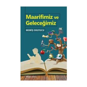 Maarifimiz ve Geleceğimiz - Memiş Okuyucu