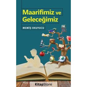 Maarifimiz ve Geleceğimiz - Memiş Okuyucu