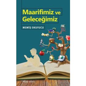 Maarifimiz ve Geleceğimiz - Memiş Okuyucu