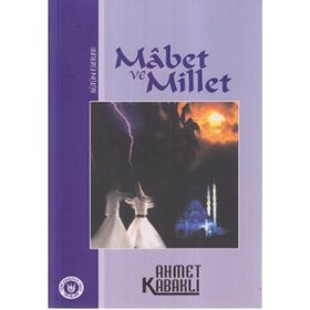 Mabet Ve Millet - Ahmet Kabaklı