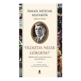 MABEYN KÂTIBININ KALEMINDEN ABDÜLHAMİD VE ÇEVRESİ YILDIZDA NELER GÖRDÜM? - ALI YILMAZ