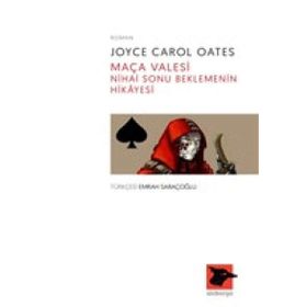 Maça Valesi Nihai Sonu Beklemenin Hikayesi - Joyce Carol Oates
