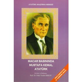 Macar Basınında Mustafa Kemal Atatürk - Derleme