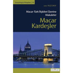 Macar Kardeşler Macar-Türk İlişkileri Üzerine Makaleler - Kolektif