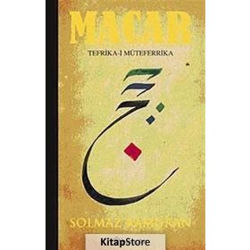 MACAR: TEFRIKA-I MÜTEFERRIKA - SOLMAZ KÂMURAN