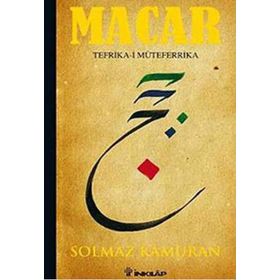 MACAR: TEFRIKA-I MÜTEFERRIKA - SOLMAZ KÂMURAN
