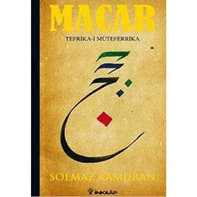 MACAR: TEFRIKA-I MÜTEFERRIKA - SOLMAZ KÂMURAN