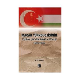 Macar Türkolojisinin Türklük Fikrine Katkısı 1870-1945 Alev Duran