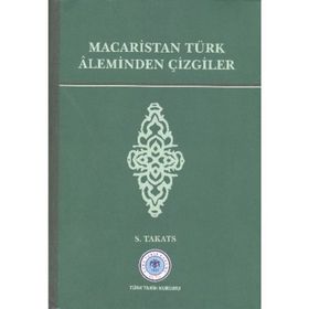 Macaristan Türk Aleminden Çizgiler - S. Takats