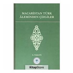 Macaristan Türk Aleminden Çizgiler - S. Takats