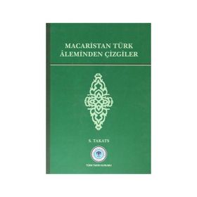 Macaristan Türk Aleminden Çizgiler - S. Takats