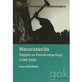 MACARISTANDA DEĞİŞİM VE DEMOKRASIYE GEÇİŞ (1989-2009) - NACIYE GÜNGÖRMÜŞ