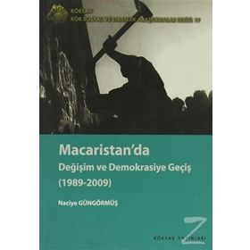 MACARISTANDA DEĞİŞİM VE DEMOKRASIYE GEÇİŞ (1989-2009) - NACIYE GÜNGÖRMÜŞ