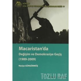 MACARISTANDA DEĞİŞİM VE DEMOKRASIYE GEÇİŞ (1989-2009) - NACIYE GÜNGÖRMÜŞ