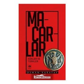 Macarlar - Kökler Ve Türkler - Osman Karatay